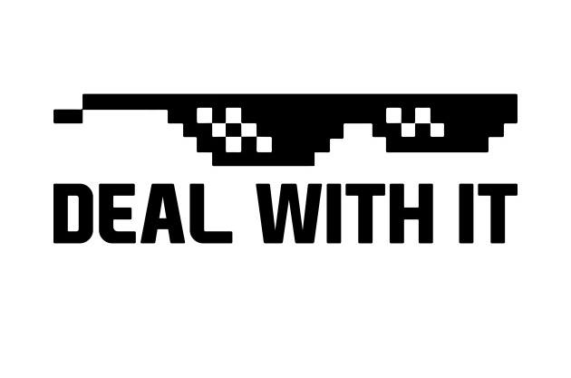 Deal with it (Смирись с этим)